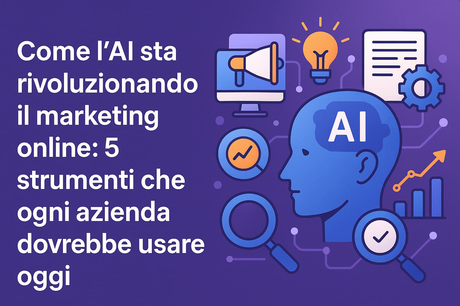 Come l’AI sta rivoluzionando il marketing online: 5 strumenti che ogni azienda dovrebbe usare oggi