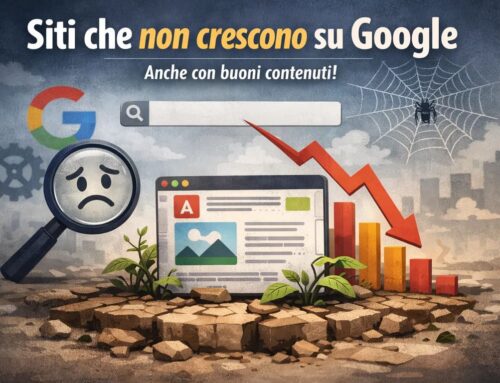 Perché molti siti non crescono su Google anche con buoni contenuti